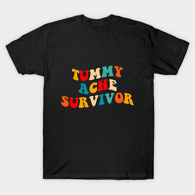 Tummy Ache Survivor T-Shirt by Monosshop